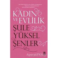 Kadın ve Evlilik - Şule Yüksel Şenler - Timaş Yayınları
