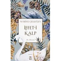 İffet-i Kalp - Nuriye Çeleğen - Timaş Yayınları