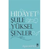 Hidayet - Şule Yüksel Şenler - Timaş Yayınları