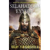 Selahaddin Eyyubi - Hilalin Gölgesinde Bir Ömür - Okay Tiryakioğlu - Timaş Yayınları
