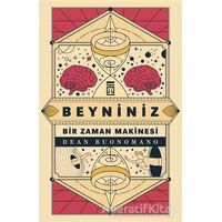 Beyniniz Bir Zaman Makinesi - Dean Buonomano - Timaş Yayınları