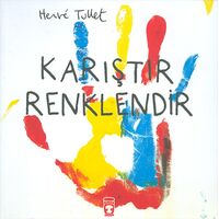 Karıştır Renklendir - Herve Tullet - Timaş Çocuk