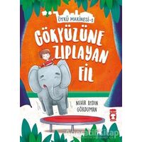 Gökyüzüne Zıplayan Fil - Öykü Makinesi 1 - Nehir Aydın Gökduman - Timaş Çocuk