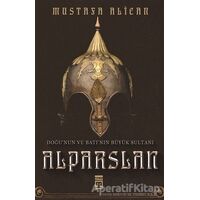 Doğunun ve Batının Büyük Sultanı: Alparslan - Mustafa Alican - Timaş Yayınları