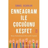Enneagram ile Çocuğunu Keşfet - İsmail Acarkan - Timaş Yayınları