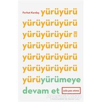 Yürümeye Devam Et - Asla Pes Etme - Ferhat Kardaş - Timaş Yayınları