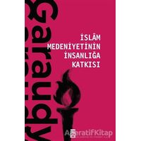 İslam Medeniyetinin İnsanlığa Katkısı - Roger Garaudy - Timaş Yayınları