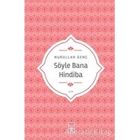 Söyle Bana Hindiba - Nurullah Genç - Timaş Yayınları