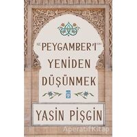 Hz. Peygamberi Yeniden Düşünmek - Yasin Pişgin - Timaş Yayınları