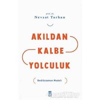 Akıldan Kalbe Yolculuk - Nevzat Tarhan - Timaş Yayınları