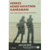 Herkes Kendi Hayatının Kahramanı - Gülcan Özer - Doğan Kitap