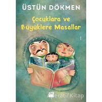 Çocuklara ve Büyüklere Masallar - Üstün Dökmen - Doğan Kitap