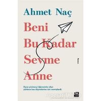Beni Bu Kadar Sevme Anne - Ahmet Naç - Doğan Kitap