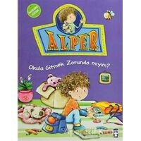 Alper - Okula Gitmek Zorunda mıyım? - Nurşen Şirin - Timaş Çocuk