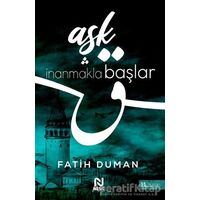 Aşk İnanmakla Başlar - Fatih Duman - Nesil Yayınları