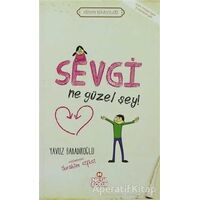 Sevgi Ne Güzel Şey! - Yavuz Bahadıroğlu - Nesil Çocuk Yayınları