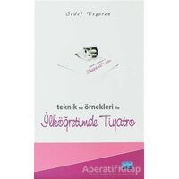 Teknik ve Örnekleri ile İlköğretimde Tiyatro - Sedef Uzgören - Nobel Akademik Yayıncılık