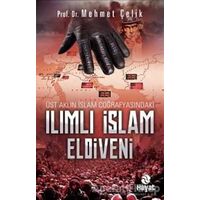 Üst Aklın İslam Coğrafyasındaki Ilımlı İslam Eldiveni - Mehmet Çelik - Hayat Yayınları