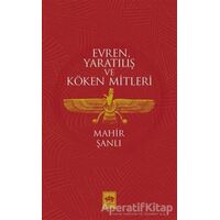 Evren Yaratılış ve Köken Mitleri - Mahir Şanlı - Ötüken Neşriyat