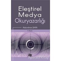 Eleştirel Medya Okuryazarlığı - Abdurrahman Şahin - Anı Yayıncılık
