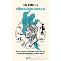 Süresi Dolanlar - Tim Powers - Alfa Yayınları