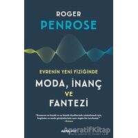 Evrenin Yeni Fiziğinde Moda, İnaç ve Fantezi - Roger Penrose - Alfa Yayınları