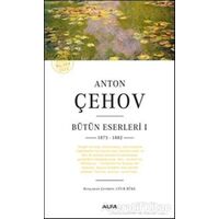 Anton Çehov Bütün Eserleri 1 - Anton Pavloviç Çehov - Alfa Yayınları