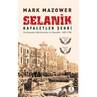 Selanik Hayaletler Şehri - Mark Mazower - Alfa Yayınları