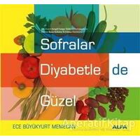Sofralar Diyabetle de Güzel - Ece Büyükyurt Memecan - Alfa Yayınları