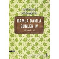 Damla Damla Günler 4 / 1990-1996 - Adalet Ağaoğlu - Everest Yayınları