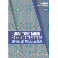 Umumi Türk Tarihi Hakkında Tespitler, Görüşler, Mülahazalar - İbrahim Kafesoğlu - Ötüken Neşriyat