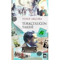 Türkçülüğün Tarihi - Yusuf Akçura - Ötüken Neşriyat
