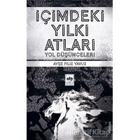 İçimdeki Yılkı Atları - Ayşe Filiz Yavuz - Ötüken Neşriyat