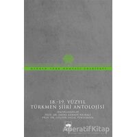 18-19 Yüzyıl Türkmen Şiiri Antolojisi - Emine Gürsoy Naskali - Ötüken Neşriyat