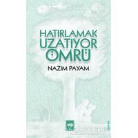 Hatırlamak Uzatıyor Ömrü - Nazım Payam - Ötüken Neşriyat