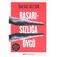 Başarısızlığa Övgü - Şafak Altun - Alfa Yayınları