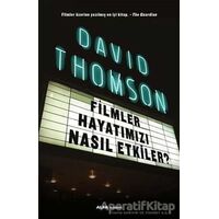 Filmler Hayatımızı Nasıl Etkiler? - David Thomson - Alfa Yayınları