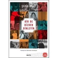 Bir De Bizden Dinleyin - Şefik Onat - Alfa Yayınları