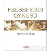 Felsefenin Öyküsü - Bryan Magee - Alfa Yayınları