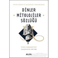 Dinler Mitolojiler Sözlüğü 2 - Yves Bonnefoy - Alfa Yayınları