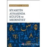 Siyasetin Aynasında Kültür ve Medeniyet - Mehmet S. Aydın - Kapı Yayınları