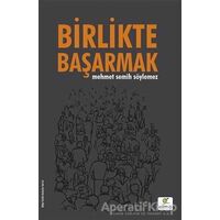 Birlikte Başarmak - Mehmet Semih Söylemez - ELMA Yayınevi
