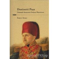 Donizetti Paşa Osmanlı Sarayının İtalyan Maestrosu - Emre Aracı - Yapı Kredi Yayınları
