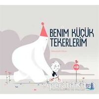 Benim Küçük Tekerlerim - Sebastien Pelon - Büyülü Fener Yayınları