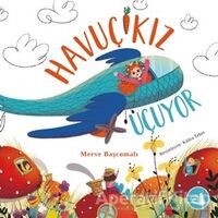 Havuç Kız Uçuyor - Merve Başcumalı - Büyülü Fener Yayınları