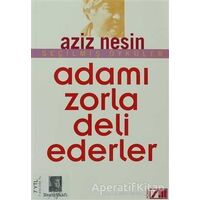 Adamı Zorla Deli Ederler - Aziz Nesin - Nesin Yayınevi