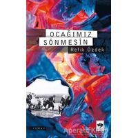 Ocağımız Sönmesin - Refik Özdek - Ötüken Neşriyat