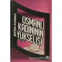Osmanlı Kadının Yükselişi - Şefika Kurnaz - Ötüken Neşriyat