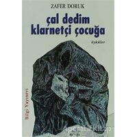 Çal Dedim Klarnetçi Çocuğa - Zafer Doruk - Bilgi Yayınevi