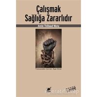 Çalışmak Sağlığa Zararlıdır - Annie Thebaud-Mony - Ayrıntı Yayınları
